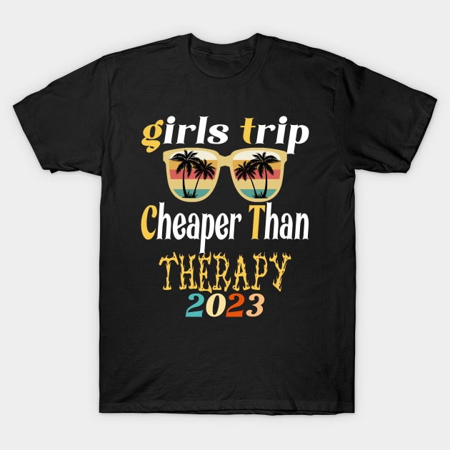 girls trip cheaper than therapy 2022 / 2023 T-Shirt by Darwish